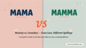 Mama vs Mamma Meaning Spelling and Usage?